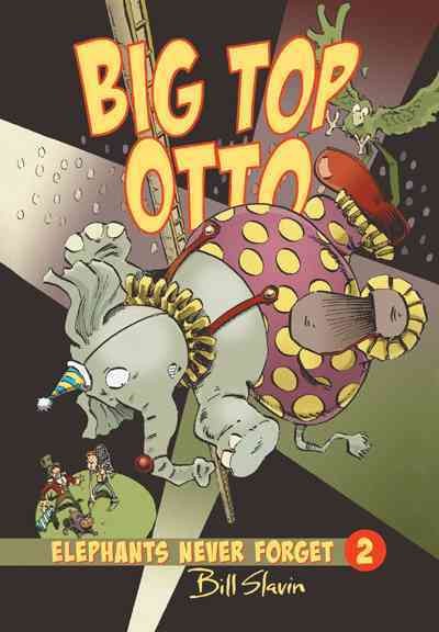Big top Otto / written by Bill Slavin with Esperança Melo ; art by Bill Slavin.