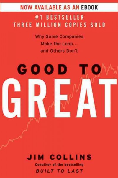 Good to great [electronic resource] : why some companies make the leap--and others don't / Jim Collins.