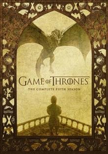 Game of thrones : [videorecording] the complete fifth season / HBO Entertainment presents ; Television 360 ; Grok Television ; Generator Entertainment ; Bighead Littlehead ; created by David Benioff and D.B. Weiss.