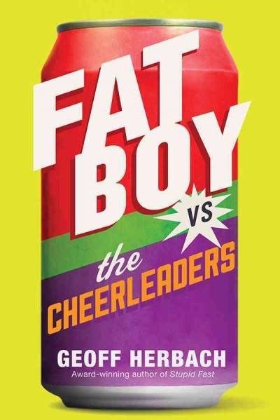 Fat Boy vs. the cheerleaders / Geoff Herbach.