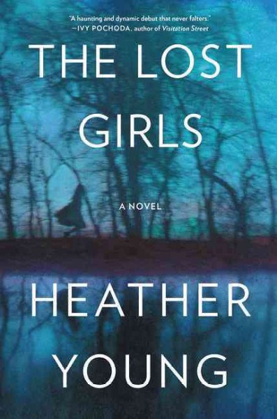 The lost girls : a novel / Heather Young.