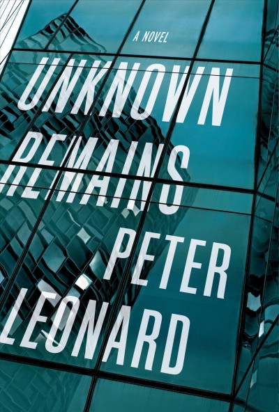Unknown remains:  a novel / Peter Leonard.