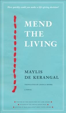 Mend the living : a novel / Maylis de Kerangal ; translated by Jessica Moore.
