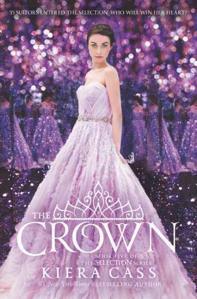 The Selection.  Bk. 5  : The crown / Kiera Cass.