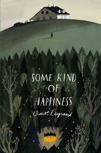 Some kind of happiness / Claire Legrand.