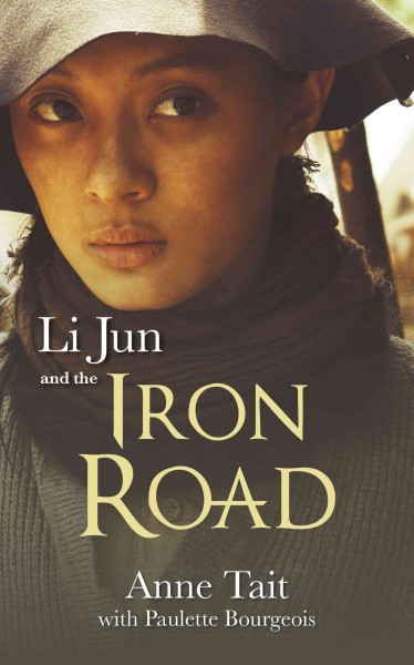 Li Jun and the iron road / Anne Tait ; with Paulette Bourgeois.