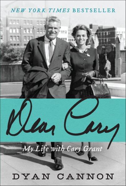 Dear Cary [electronic resource] : my life with Cary Grant / Dyan Cannon.