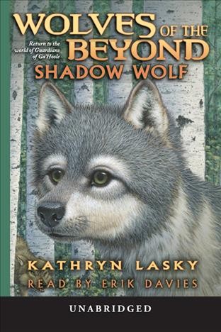 Shadow wolf [electronic resource] / Kathryn Lasky.