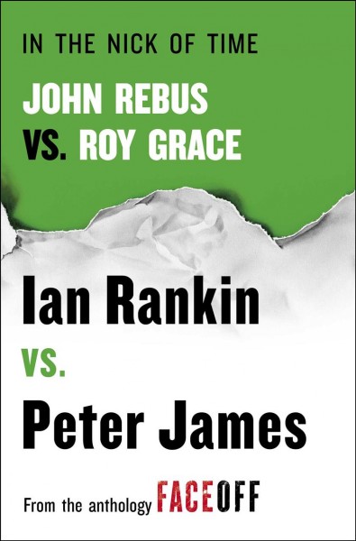 In the nick of time [electronic resource] : John Rebus vs. Roy Grace / Ian Rankin and Peter James.