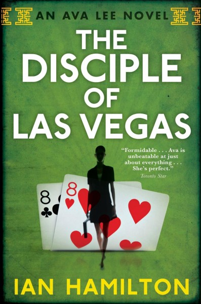 The disciple of Las Vegas [electronic resource] : an Ava Lee novel / Ian Hamilton.