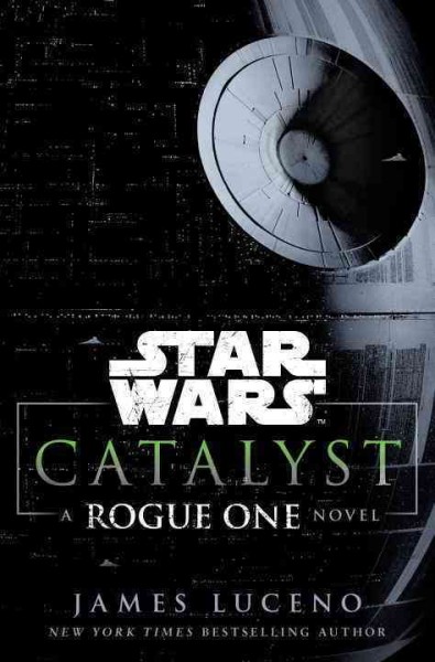 Catalyst : a Rogue One novel / James Luceno.