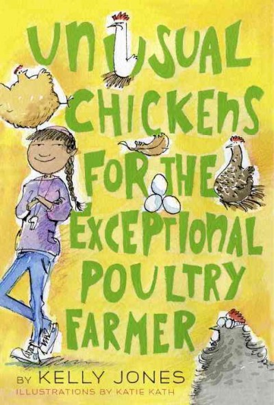 Unusual chickens for the exceptional poultry farmer / by Kelly Jones ; illustrated by Katie Kath.