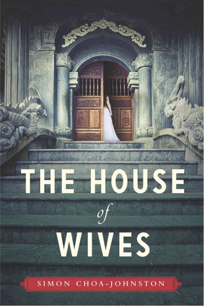 The house of wives / Simon Choa-johnston.