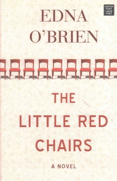 The little red chairs / Edna O'Brien.