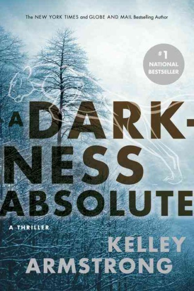 A darkness absolute / Kelley Armstrong.