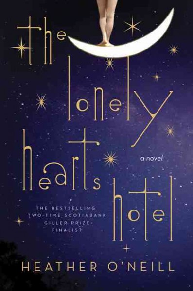 The Lonely Hearts Hotel : a novel / Heather O'Neill.
