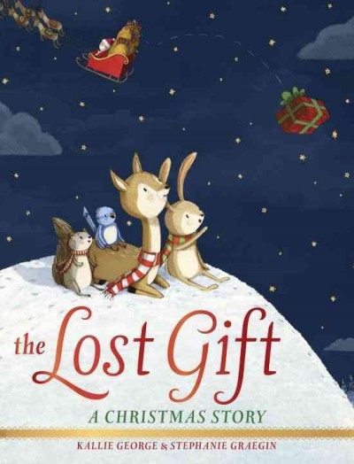 The lost gift : a Christmas story / written by Kallie George ; illustrated by Stephanie Graegin.