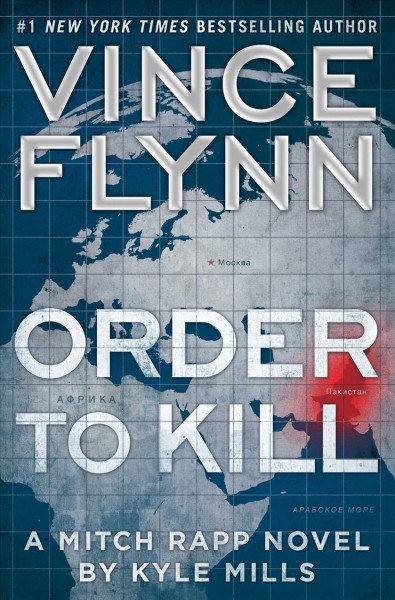 Order to kill : a Mitch Rapp novel by Kyle Mills / Vince Flynn.