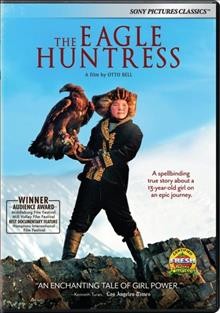 The eagle huntress / Sony Pictures Classics presents in association with 19340 Productions, Artemis Rising Foundation, Impact Partners, Shine Global, and Warrior Poets, a Kissiki film and Stacey Reiss production ; produced by Stacey Reiss, Sharon Chang and Otto Bell ; directed by Otto Bell.
