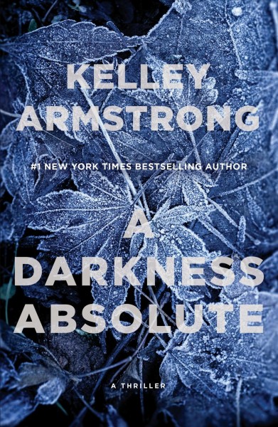 A darkness absolute / Kelley Armstrong.