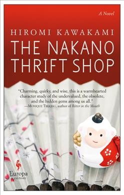 The Nakano thrift shop / Hiromi Kawakami, translated from the Japanese by Allison Markin Powell.