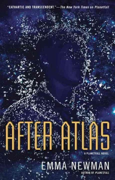 After Atlas : a Planetfall novel / Emma Newman.