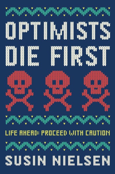 The optimists die first / Susin Nielsen.