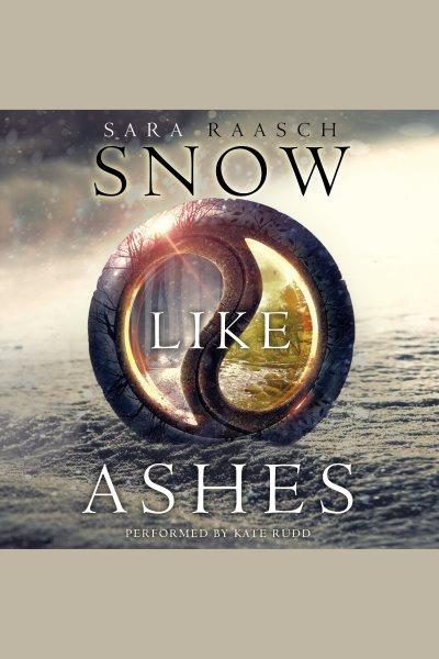 Snow like ashes / by Sara Raasch.