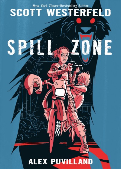 Spill zone / Scott Westerfeld ; Alex Puvilland ; colors by Hilary Sycamore.