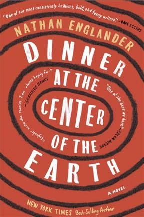 Dinner at the center of the earth / Nathan Englander.