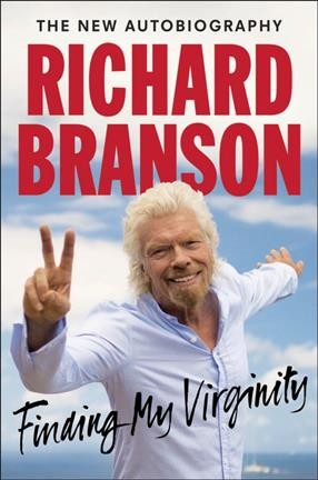 Finding my virginity : the new autobiography / Richard Branson.