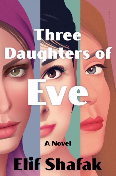 Three daughters of Eve : a novel / Elif Shafak.
