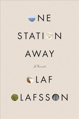 One station away : a novel / Olaf Olafsson.