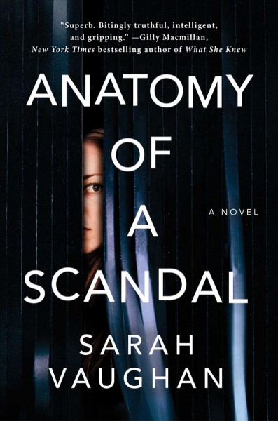 Anatomy of a scandal : a novel / Sarah Vaughan.