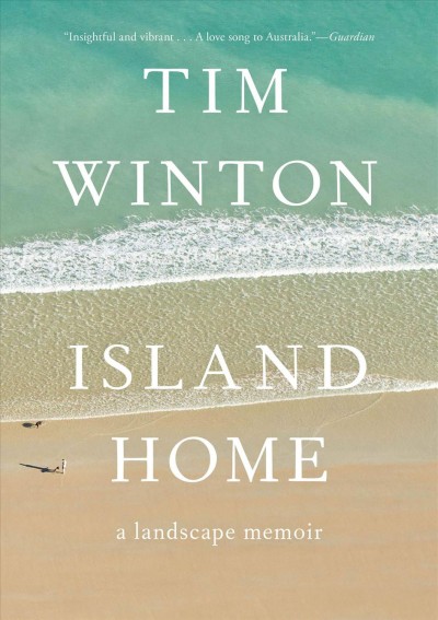 Island home : a landscape memoir / Tim Winton.
