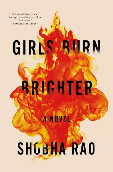 Girls burn brighter : a novel / Shobha Rao.