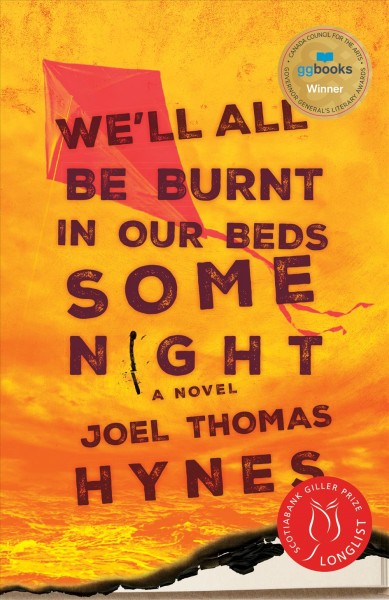 We'll all be burnt in our beds some night : a novel / Joel Thomas Hynes.
