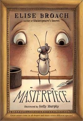 Masterpiece / Elise Broach ; illustrated by Kelly Murphy.