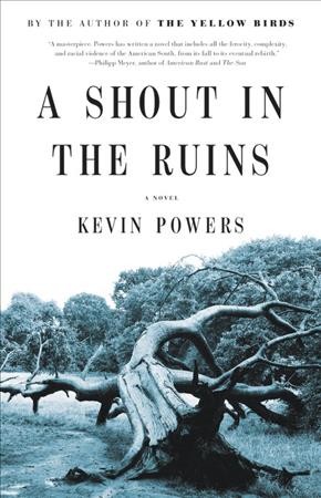 A shout in the ruins : a novel / Kevin Powers.