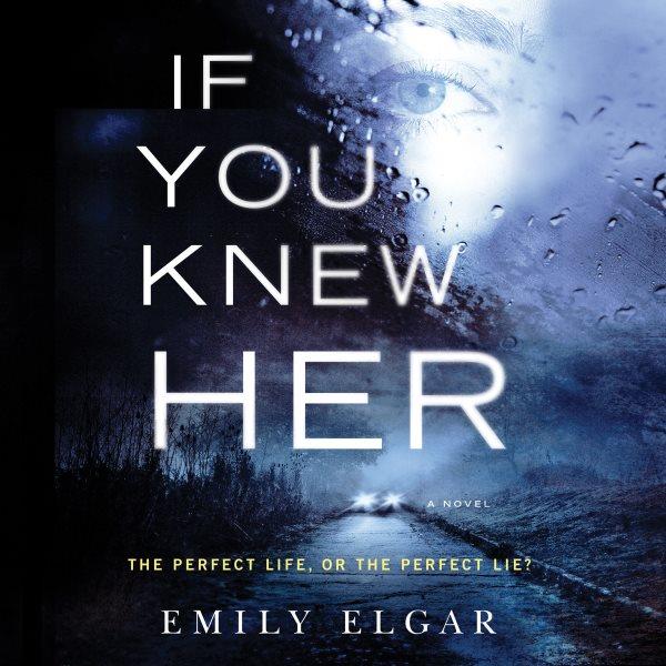 If you knew her : a novel / Emily Elgar.