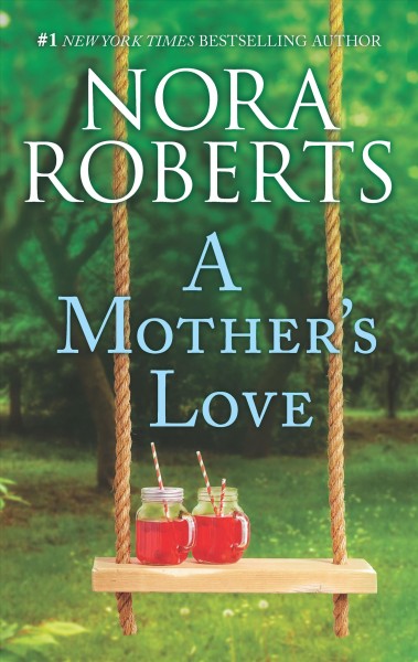 A mother's love / Nora Roberts.