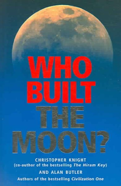 Who built the moon? / Alan Butler and Christopher Knight.