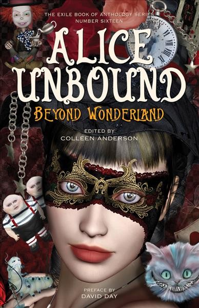 Alice unbound : beyond Wonderland / edited and with an introduction by Colleen Anderson ; preface by David Day.