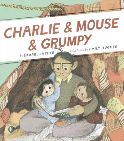 Charlie & Mouse & Grumpy / by Laurel Snyder ; illustrated by Emily Hughes.