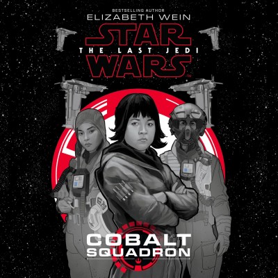 Star wars, the last Jedi. Cobalt Squadron / Elizabeth Wein.