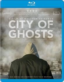 City of ghosts [blu-ray] / a film by Matthew Heineman ; directed and produced by Matthew Heineman.