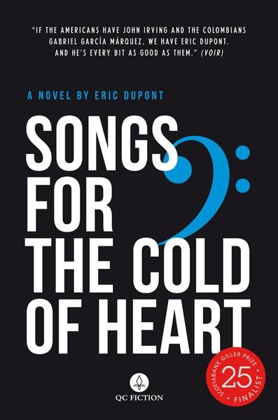 Songs for the cold of heart : a novel / by Eric Dupont ; translated from the French by Peter McCambridge.