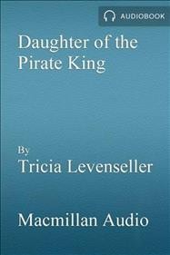 Daughter of the pirate king / Tricia Levenseller.