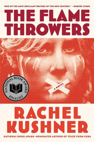 The Flamethrowers : a Novel / Kushner, Rachel.