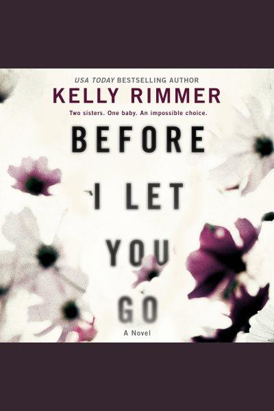 Before i let you go / Kelly Rimmer.